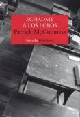 echadme a los lobos