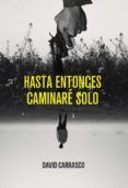 hasta entonces caminare solo