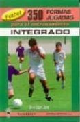 futbol 350 formas jugadas para el entrenamiento integrado
