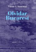 olvidar bucarest una historia