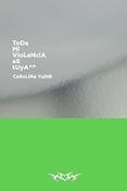 toda mi violencia es tuya