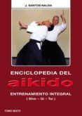 enciclopedia del aikido. tomo vi: entrenamiento integral (shin-gi -tai