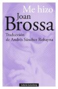 me hizo joan brossa (ed. bilingüe castellano - catalan)