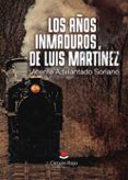 los anos inmaduros de luis martinez
