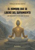 el hombre que se libero del sufrimiento una biografia novelada de buda