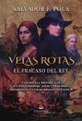 velas rotas el fracaso del rey una novela historica de accion espion