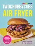 Twochubbycubs Air Fryer Cookbook
