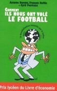 comment ils nous ont vole le football - la mondialisation racontee par