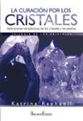 la curacion por los cristales aplicaciones terapeuticas de los crista