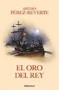 el oro del rey serie capitan alatriste 4