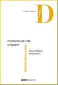problemas de vida o muerte: diez ensayos de bioetica