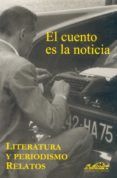 el cuento es la noticia literatura y periodismo relatos