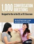 1000 Conversation Questions : Designed For Use In The Esl Or Efl Class