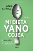 mi dieta ya no cojea: la guia practica para comer sano sin complicacio