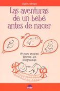 las aventuras de un bebe antes de nacer nueve meses llenos de so rpre