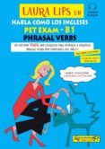 laura lips en habla como los ingleses pet exam phrasal verbs b1. el ca