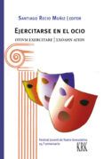 ejercitarse en el ocio festival juvenil de teatro grecolatino 25 ani