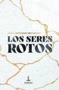 Los seres rotos