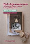 del viaje como arte travesias por espana italia francia y el mediterr