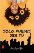 solo puedes ser tu