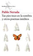 tus pies toco en la sombra y otros poemas ineditos