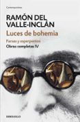luces de bohemia farsas y melodramas obras completas valle-incl an 4
