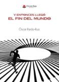 y entonces llego el fin del mundo