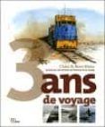 tres ans voyage 25 pays par voie terrestre en histoires et en i mages