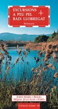 excursions a peu pel baix llobregat: 20 itineraris