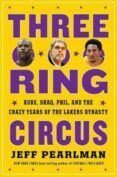 three-ring circus kobe shaq phil and the crazy years of the lakers dy