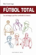 Fútbol Total. Los estrategas que han cambiado la historia