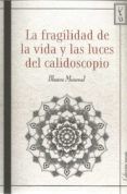 la fragilidad de la vida y las luces del calidoscopio