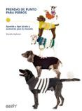 prendas de punto para perros. aprende a tejer jerseis y accesorios par