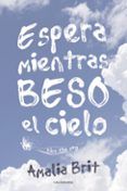 (i.b.d.) espera mientras beso el cielo