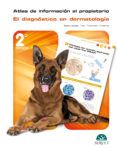 atlas de informacion al propietario el diagnostico en dermatologia 2 edicion