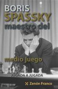 boris spassky maestro del medio juego
