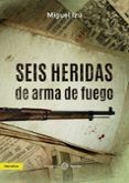 seis heridas de arma de fuego