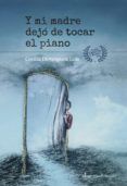 y mi madre dejo de tocar el piano premio canarias de literatura 2015