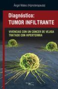 diagnostico tumor infiltrante: vivencias con un cancer de vejiga trata