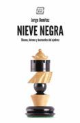 nieve negra. dioses héroes y bastardos del ajedrez