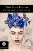 la velada impaciencia