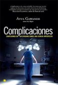 complicaciones: confesiones de un cirujano sobre una ciencia impe rfec