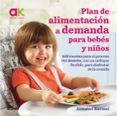 plan de alimentacion a demanda para bebes y ninos 120 recetas para el