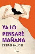 ya lo pensare manana