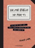 ya me quejo yo por ti: diario de un polimultideprimido en serie