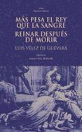 mas pesa el rey que la sangre reinar despues de morir