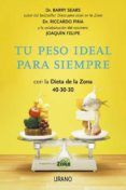tu peso ideal para siempre: con la dieta de la zona 40-30-40: rec etas
