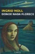 donde nada florece