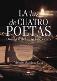 la luz de cuatro poetas donde el dolor se hizo verso