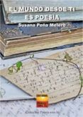 el mundo desde ti es poesia
